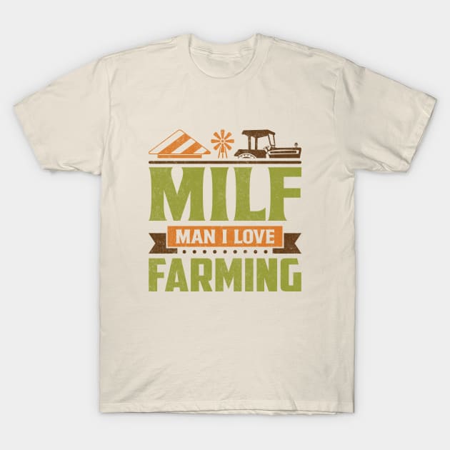 MILF - Man I Love Farming T-Shirt by BodinStreet